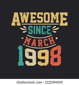 Awesome Since March 1998. Born in March 1998 Retro Vintage Birthday
