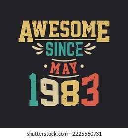 Awesome Since May 1983. Born in May 1983 Retro Vintage Birthday