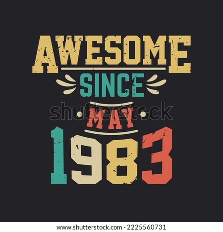 Awesome Since May 1983. Born in May 1983 Retro Vintage Birthday