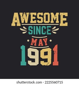 Awesome Since May 1991. Born in May 1991 Retro Vintage Birthday