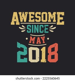 Awesome seit Mai 2018. Geboren im Mai 2018 Retro Vintage Geburtstag