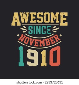 Awesome Since November 1910. Born in November 1910 Retro Vintage Birthday