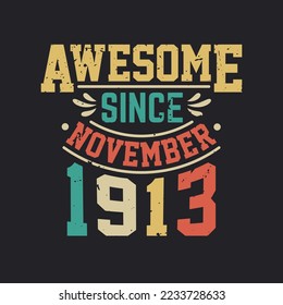 Awesome Since November 1913. Born in November 1913 Retro Vintage Birthday