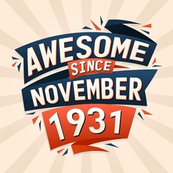 Awesome Since November 1931. Born In November 1931 Birthday Quote Vector Design