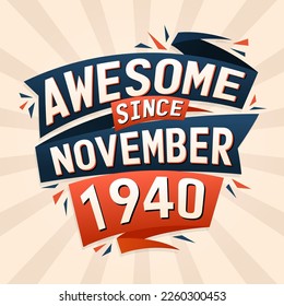 Awesome since November 1940. Born in November 1940 birthday quote vector design