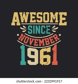 Awesome Since November 1961. Born in November 1961 Retro Vintage Birthday