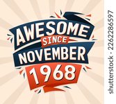 Awesome since November 1968. Born in November 1968 birthday quote vector design