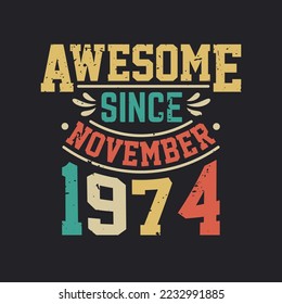 Awesome Since November 1974. Born in November 1974 Retro Vintage Birthday