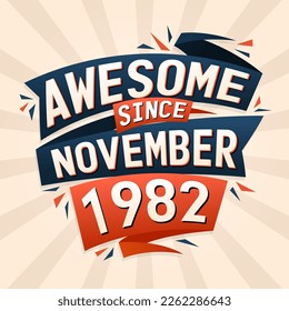 Awesome since November 1982. Born in November 1982 birthday quote vector design