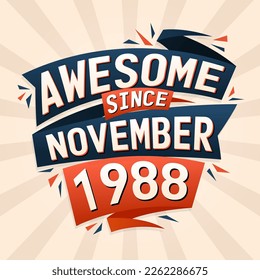Awesome since November 1988. Born in November 1988 birthday quote vector design
