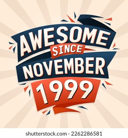 Awesome since November 1999. Born in November 1999 birthday quote vector design
