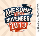 Awesome since November 2013. Born in November 2013 birthday quote vector design