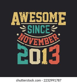 Awesome Since November 2013. Born in November 2013 Retro Vintage Birthday