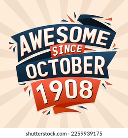 Awesome since October 1908. Born in October 1908 birthday quote vector design