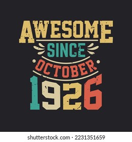 Awesome Since October 1926. Born in October 1926 Retro Vintage Birthday