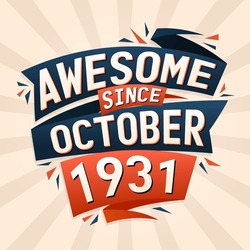 Awesome Since October 1931. Born In October 1931 Birthday Quote Vector Design