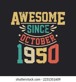 Awesome Since October 1950. Born in October 1950 Retro Vintage Birthday
