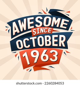 Awesome since October 1963. Born in October 1963 birthday quote vector design