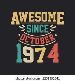 Awesome Since October 1974. Born in October 1974 Retro Vintage Birthday