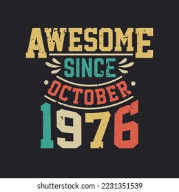 Awesome Since October 1976. Born in October 1976 Retro Vintage Birthday