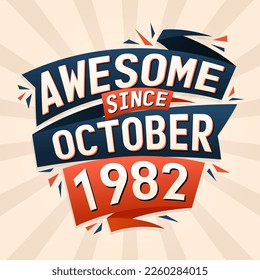 Awesome since October 1982. Born in October 1982 birthday quote vector design