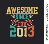 Awesome Since October 2013. Born in October 2013 Retro Vintage Birthday