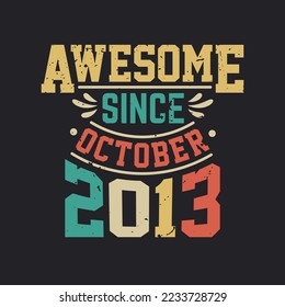 Awesome Since October 2013. Born in October 2013 Retro Vintage Birthday