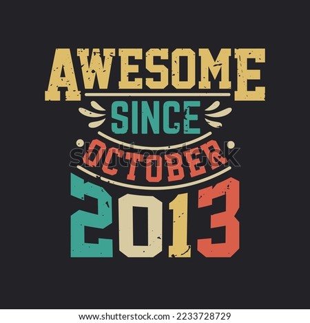 Awesome Since October 2013. Born in October 2013 Retro Vintage Birthday