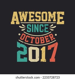 Awesome Since October 2017. Born in October 2017 Retro Vintage Birthday