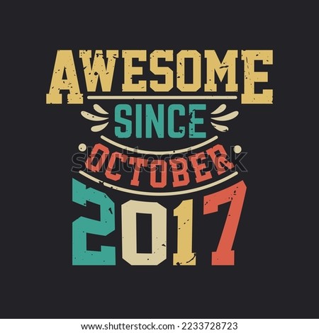 Awesome Since October 2017. Born in October 2017 Retro Vintage Birthday
