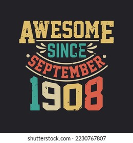 Awesome Since September 1908. Born in September 1908 Retro Vintage Birthday