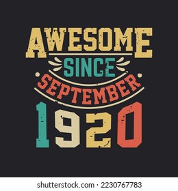 Awesome Since September 1920. Born in September 1920 Retro Vintage BirthdayAwesome Since September 1920. Born in September 1920 Retro Vintage Birthday