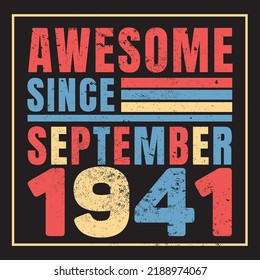 Awesome Since September 1941. Vintage Retro Birthday Vector, Birthday gifts for women or men, Vintage birthday shirts for wives or husbands, anniversary T-shirts for sisters or brother