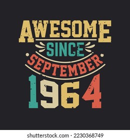 Awesome Since September 1964. Born in September 1964 Retro Vintage Birthday