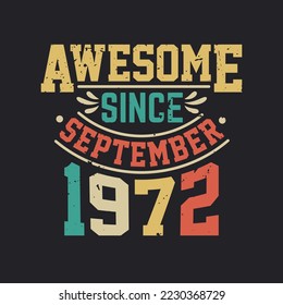 Awesome Since September 1972. Born in September 1972 Retro Vintage Birthday