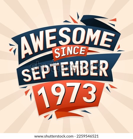 Awesome since September 1973. Born in September 1973 birthday quote vector design