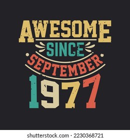 Awesome Since September 1977. Born in September 1977 Retro Vintage Birthday