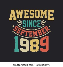 Awesome Since September 1989. Born in September 1989 Retro Vintage Birthday