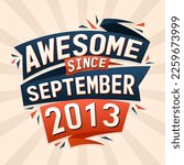 Awesome since September 2013. Born in September 2013 birthday quote vector design