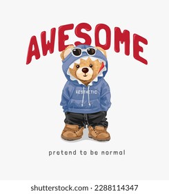 awesome slogan with cute bear doll in hoddie sweater vector illustration