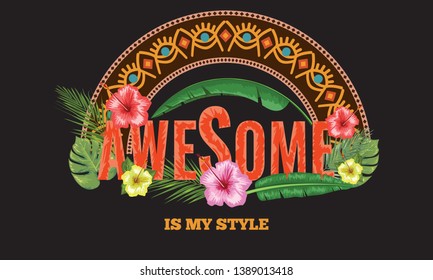 Awesome slogan with tropical flower and leaf for your t-shirt design. Vector illustration.
