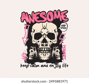 awesome slogan typography with skull in grunge style graphic vector illustration for t shirt print and streetwear design.