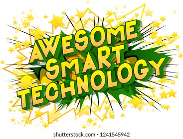 Awesome Smart Technology - Vector illustrated comic book style phrase on abstract background.