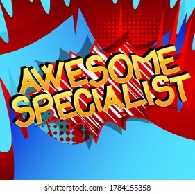 Awesome Specialist Comic book style cartoon words on abstract background.