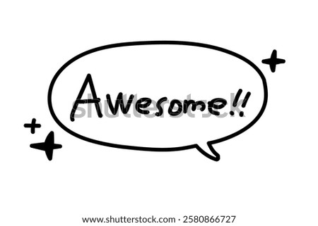 Awesome speech bubble. Black and white, monochrome.Hand drawn quote. Doodle phrase icon. Graphic Design print on card, poster, banner. Motivation Quote. Funny text. Vector word illustration. 