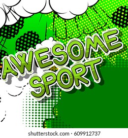 Awesome Sport - Comic book style word on abstract background.