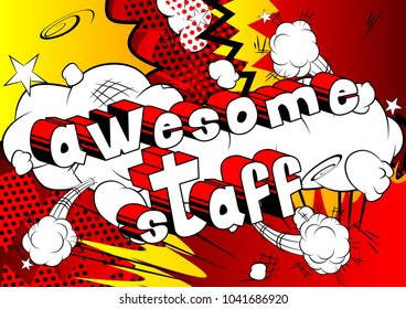 Awesome Staff - Comic book style phrase on abstract background.