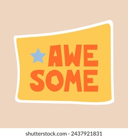 Awesome - sticker design. Positive, inspirational, and praising lettering word to celebrate the school, educational, student, and work results and success. Vector illustration
