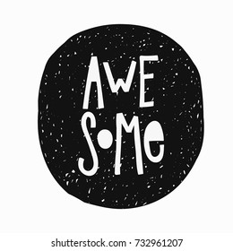 Awesome Sticker Quote Lettering. Calligraphy Inspiration Graphic Design Typography Element. Hand Written Postcard. Cute Simple Vector Sign.