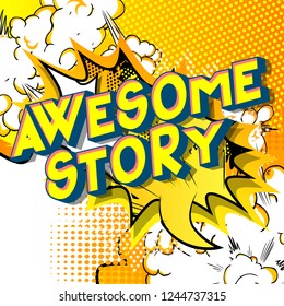 Awesome Story - Vector illustrated comic book style phrase.